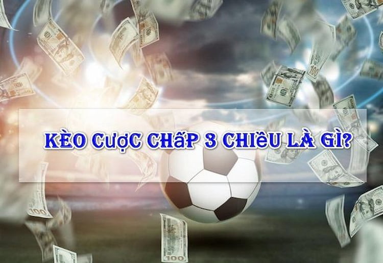 Kèo chất 3 cửa là gì?