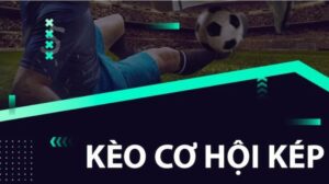 Kèo 1x2 cơ hội kép